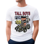 Tall Boys For Short Kings Shirt