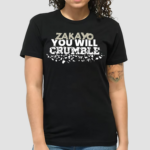 Zakayo You Will Crumble Shirt