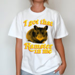 Hamster I Got That Hamster In Me Shirt