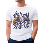 Stiff Socks We Should Start A Podcast 2024 Shirt