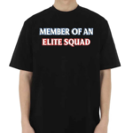 Member Of An Elite Squad Shirt