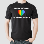 Every month is pride month Rainbow heart LGBTQ Shirt