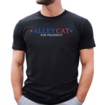 Alley Cat For President Text Shirt