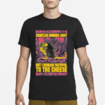 Countless Horrors Await But I Remain Faithful To The Cheese Shirt