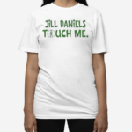 Aidan Kearney Wearing Jill Daniels Touched Me Shirt