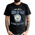 The Best Kind Of Dad A Man City Fan Shirt