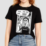 Yes Ha Ha Ha Yes Cartoon Sickos Shirt