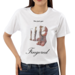 You Just Got Fingered Funny Shirt