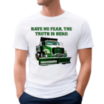 Have No Fear The Truth Is Here Frankentruck Shirt