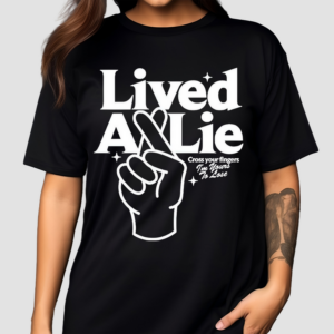 Lived A Lie Cross Your Fingers I’m Your To Lose Shirt