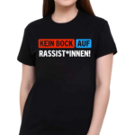 Kein Bock Auf Rassist Innen Shirt