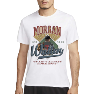 Morgan Wallen It Ain’T Always Home Runs 2024 Shirt