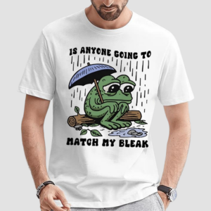 Frog Is Anyone Going To Match My Bleak T Shirt