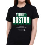 You Got Boston Finals 2024 TD Garden Boston Mass Shirt