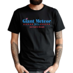 Giant Meteor 24 Just End It Already Shirt