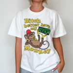 Bitch Better Have My Monkey Shirt