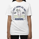 Morning Transfusion Can’t Drink All Day Shirt