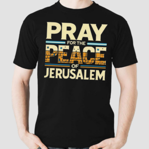 Pray For The Peace Of Jerusalem Shirt