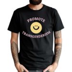 Promote Transgenderism Smile Shirt