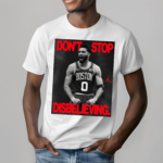 Jayson Tatum Dont Stop Disbelieving 2024 Shirt