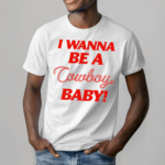 I Wanna Be A Cowboy Baby Shirt