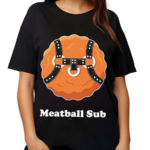 Meatball Sub Funny Sandwich Meatball Guy Shirt