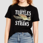 Save The Turtles Eat Your Straws Shirt