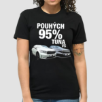 Tunaversus Pouhých 95 % Tuna Vs Shirt