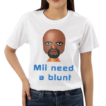 Mii Need A Blunt Shirt