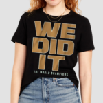 We Did It Shirt