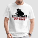 Criminals Prefer Unarmed Victims Shirt