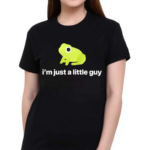 Frog I Am Just A Little Guy Shirt