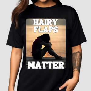 Hairy Flaps Matter Shirt