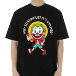 Joker Why So Serious Its Summer Shirt