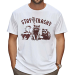 Raccoon Stay Trashy Shirt