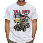 Tall Boys For Short Kings Shirt