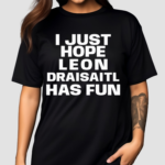 Skye I Just Hope Leon Draisaitl Has Fun Shirt