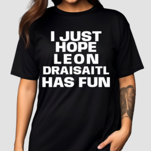 Skye I Just Hope Leon Draisaitl Has Fun Shirt