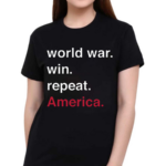 World War Win Repeat USA Shirt