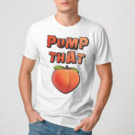 Pump That Peach Shirt