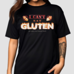 I Can’t Eat Gluten It Makes My Tummy Hurt Shirt