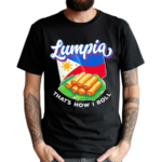 Lumpia Thats How I Roll Flag Of The Philippines Shirt