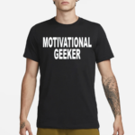 Motivational Geeker Shirt