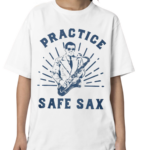 Practice Safe Sax Shirt