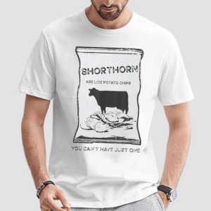 Cattle Like Potato Chips Can’t Have One Shirt