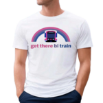 Get There Bi Train Shirt