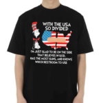 With The USA Divided Believes In God Shirt