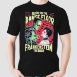 Blood On The Dance Floor Frankenstein The Bride Monster Shirt