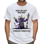 Wizard Of Barge Hop Up Out The Bed Turn My Swag On Shirt