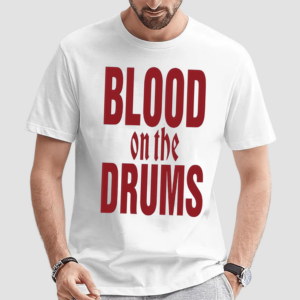 Blood On The Drums Shirt